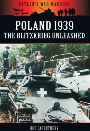 The Blitzkreig Unleashed by CARRUTHERS BOB