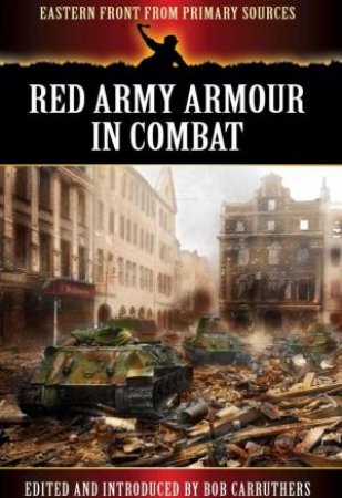 Red Army Armour in Combat by CARRUTHERS BOB