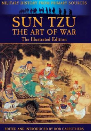 Sun Tzu: The Art of War Through the Ages by CARRUTHERS BOB