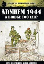 Arnhem 1944  A Bridge Too Far