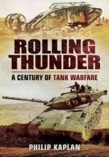 Rolling Thunder A Century of Tank Warfare