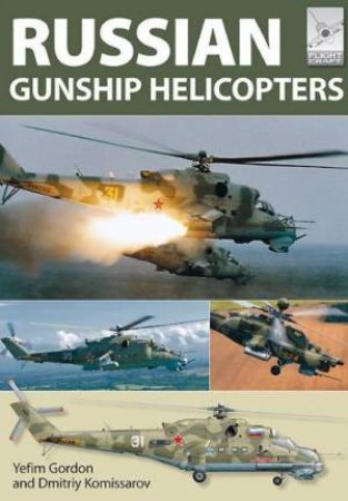 Russian Gunship Helicopters by GORDON YEFIM AND KOMISSAROV DMITRIY