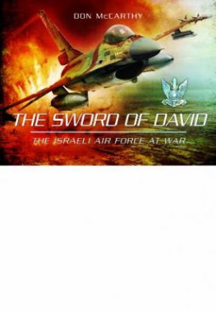 Sword of David: The Israeli Air Force at War by MCCARTHY DON