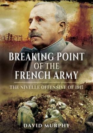 Breaking Point of the French Army by MURPHY DAVID