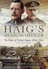 Haigs Medical Officer The Papers of Colonel Eugene Micky Ryan