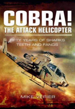 Cobra! The Attack Helicopter by VERIER MIKE