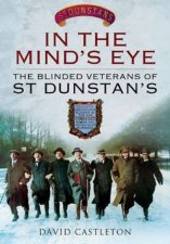 In the Minds Eye The Blinded Veterans of St Dunstans