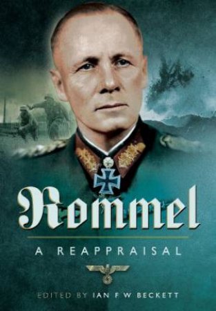 Rommel - A Reappraisal by IAN F.W. BECKETT