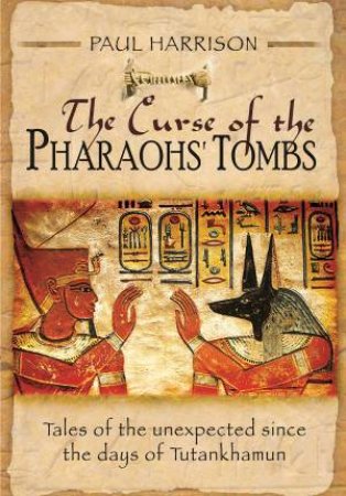 Curse of the Pharaohs' Tombs by PAUL HARRISON