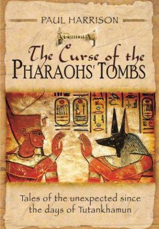 Curse of the Pharaohs' Tombs by PAUL HARRISON