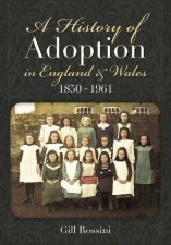 History of Adoption in England and Wales 18501961