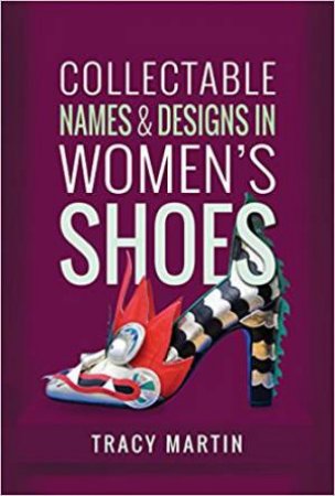 Collectable Names And Designs In Women's Shoes by Tracy Martin