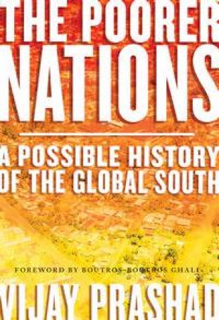 The Poorer Nations by Vijay Prashad