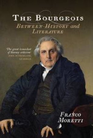 The Bourgeois by Franco Moretti