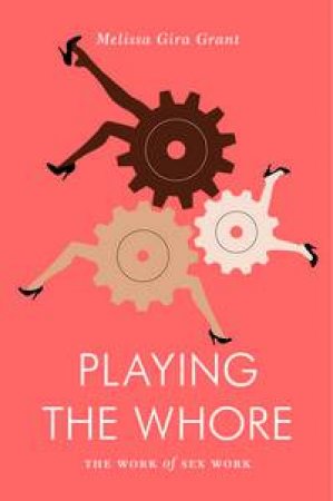 Playing the Whore by Melissa Gira Grant