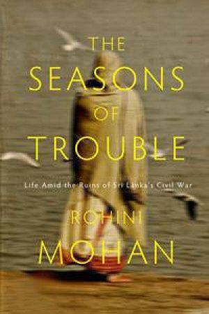 The Seasons of Trouble by Rohini Mohan