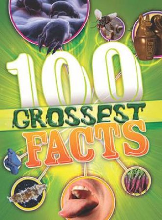 The 100 Grossest Facts Ever by Clive Gifford