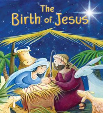 New Testament: The Birth of Jesus (My First Bible Stories) by Katherine Sully & Simona Sanfilippo