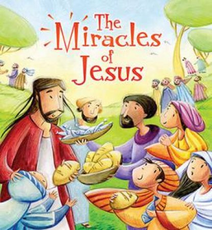 My First Bible Stories New Testament: The Miracles of Jesus by Katherine Sully & Simona Sanfilippo