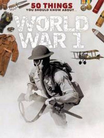 50 Things You Should Know About the First World War by Jim Eldridge