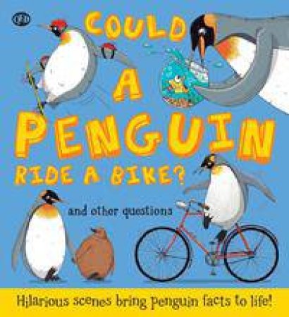 Could A Penguin Ride a Bike? by Camilla Bedoyere & Aleksei Bitskoff