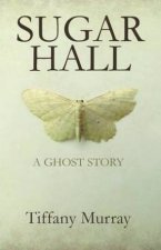 Sugar Hall A Ghost Story