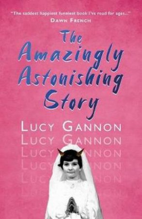 The Amazingly Astonishing Story by Lucy Gannon