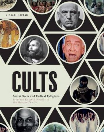 The History Of Cults: Secret Sects And Radical Religions