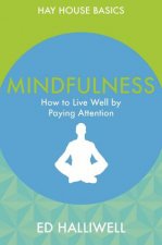 Hay House Basics Mindfulness How To Live Well By Paying Attention