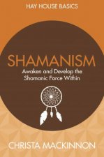 Shamanism Awaken And Develop The Shamanic Force Within
