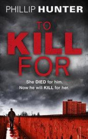To Kill For by Phillip Hunter