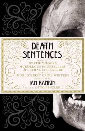 Death Sentences: Stories of Deathly Books, Murderous Booksellers and Lethal Literature by Otto Penzler