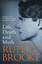 Rupert Brooke Life Death and Myth