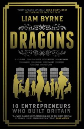 Dragons: Ten Entrepreneurs Who Built Britain
