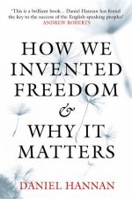 How We Invented Freedom and Why It Matters