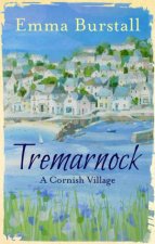 Tremarnock The Lives Loves and Secrets of a Cornish Village