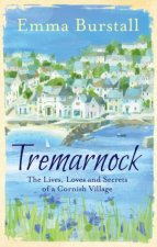 Tremarnock The Lives Loves and Secrets of a Cornish Village