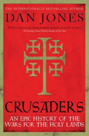 Crusaders: An Epic History For The Wars For The Holy Lands