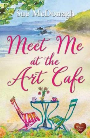 Meet Me At The Art Cafe by Sue McDonagh