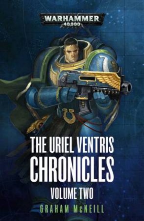 The Uriel Ventris Chronicles: Volume 2 (Warhammer) by Graham Mcneill