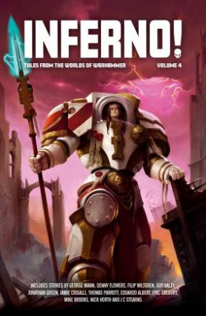 Inferno! Tales From The Worlds Of Warhammer Volume 4 by Guy Haley