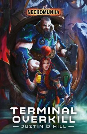 Necromunda: Terminal Overkill by Justin D Hill