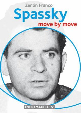 Spassky, Move by Move by Zenon Franco