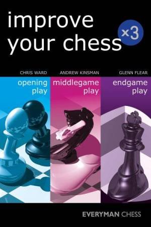 Improve Your Chess x 3 by Andrew Kinsman & Glenn Flear & Chris Ward