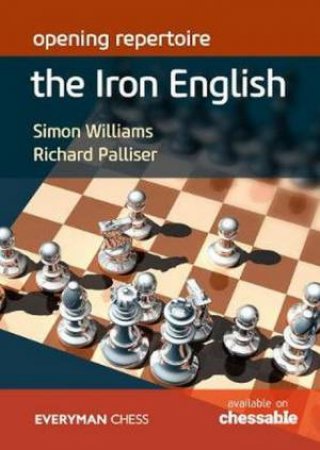 Opening Repertoire: The Iron English by Simon Williams