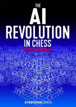 The AI Revolution In Chess by Joshua Doknjas