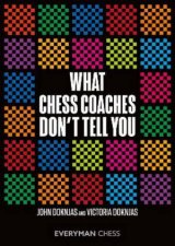 What Chess Coaches Dont Tell You