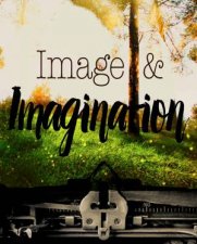 Image And Imagination Ideas And Inspiration For Teen Writers