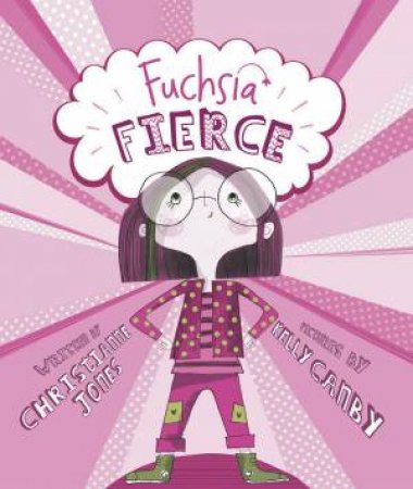 Fuchsia Fierce by Christianne C. Jones & Kelly Canby