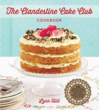 The Clandestine Cake Club Cookbook